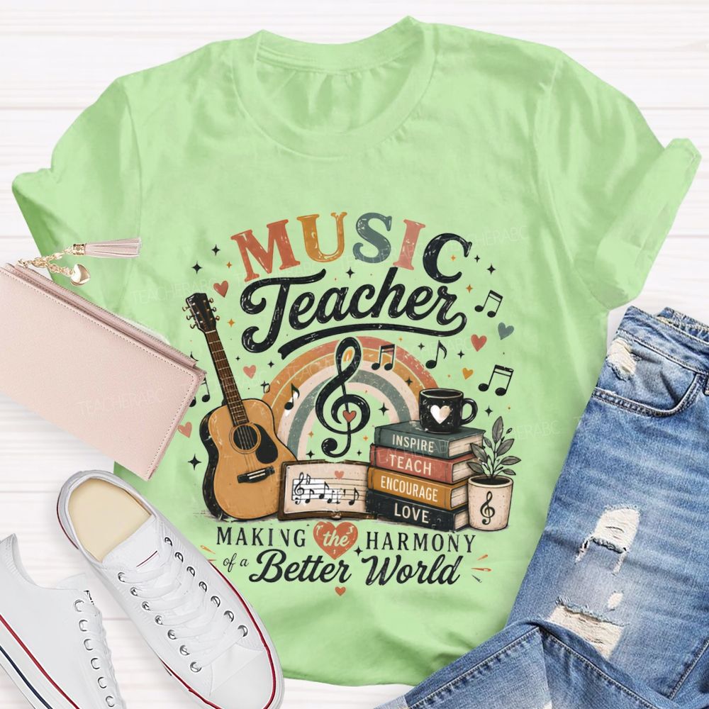 Music Teacher Making The Harmony Of A Better World Teacher T-shirt
