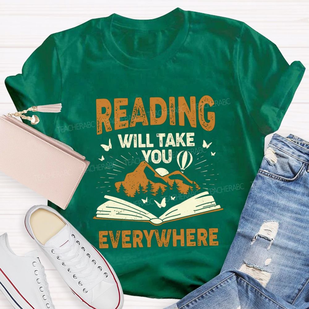 Reading Will Take You Everywhere Love Reading Teacher T-shirt