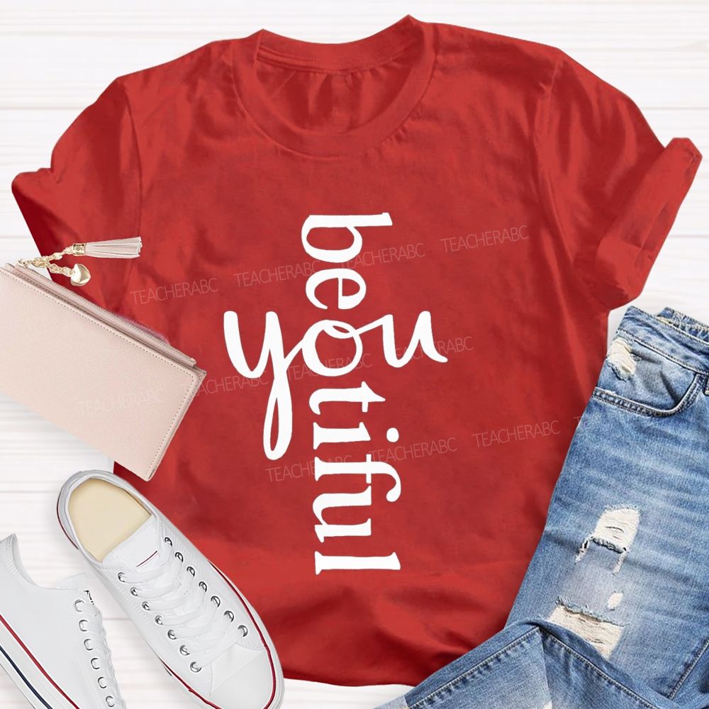 Beyoutiful Be You Teacher T-shirt