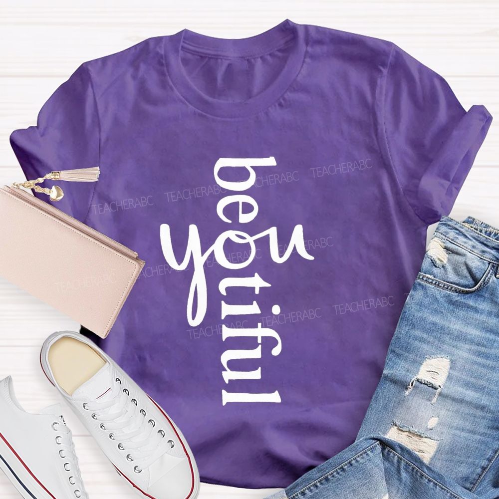 Beyoutiful Be You Teacher T-shirt