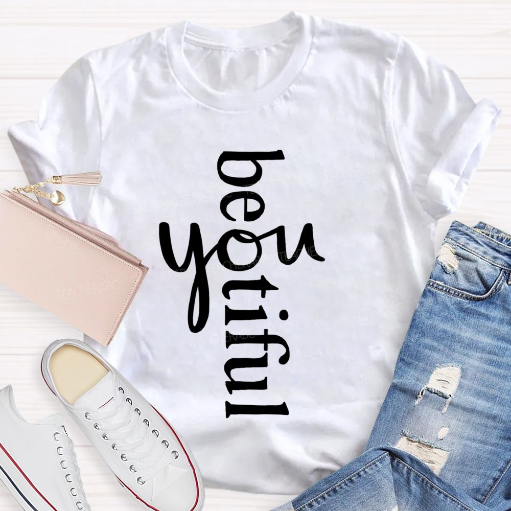 Beyoutiful Be You Teacher T-shirt