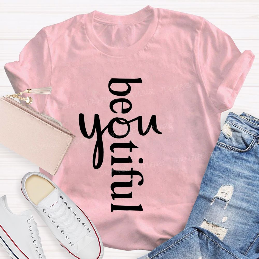 Beyoutiful Be You Teacher T-shirt