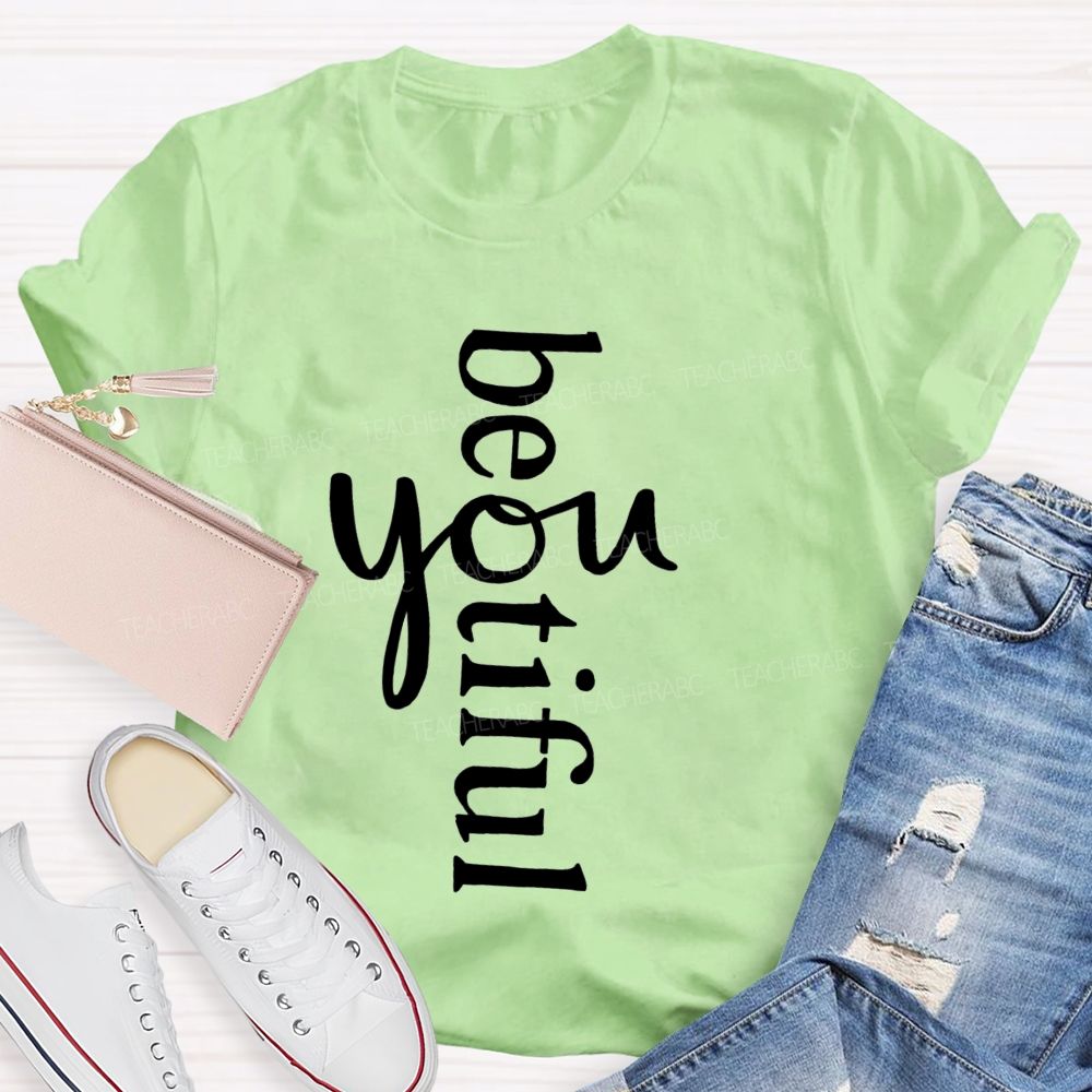 Beyoutiful Be You Teacher T-shirt