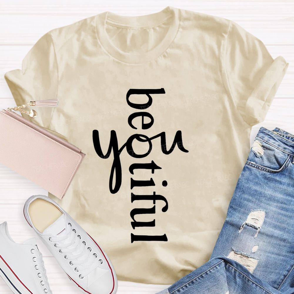 Beyoutiful Be You Teacher T-shirt