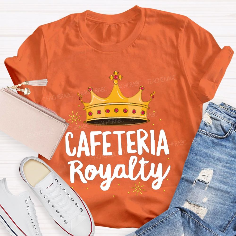 Cafeteria Royalty Making Lunch Extra Special T-shirt