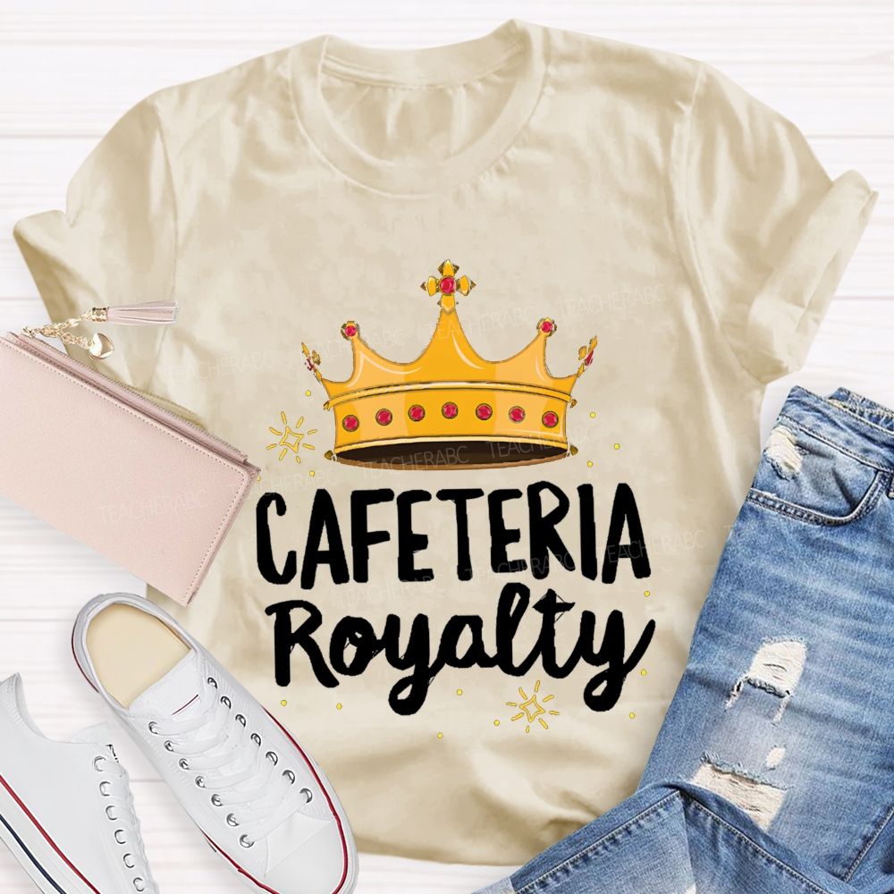 Cafeteria Royalty Making Lunch Extra Special T-shirt
