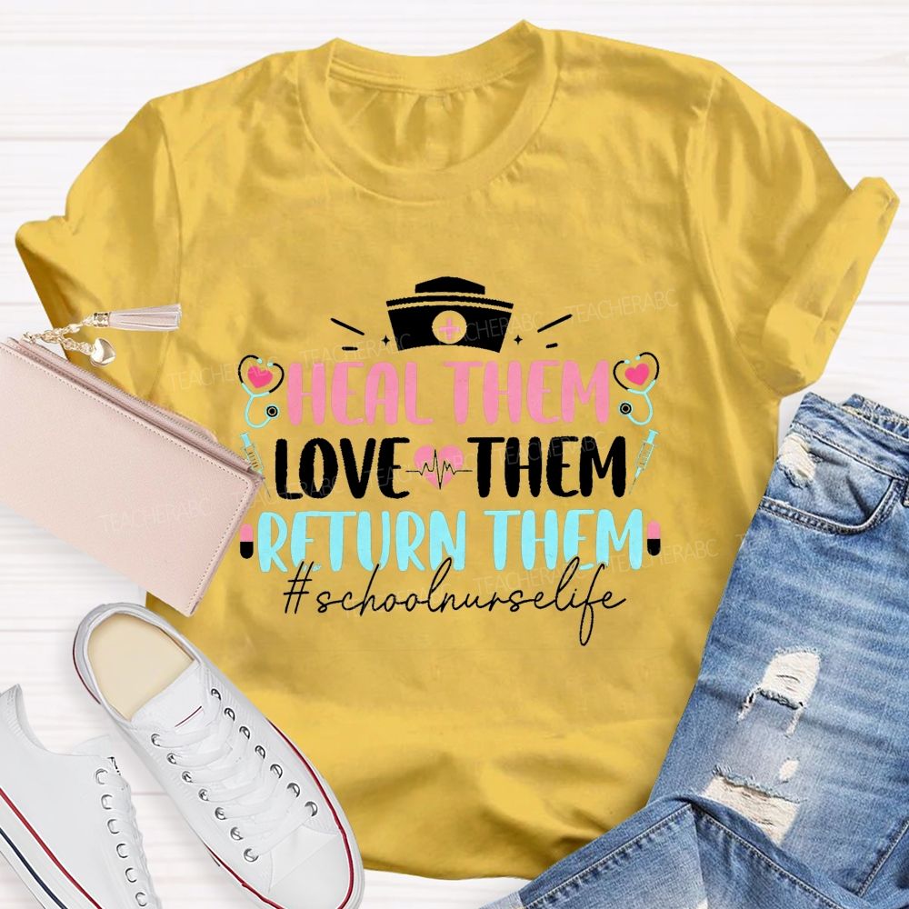 Heal Them Love Them Return Them School Nurse T-shirt