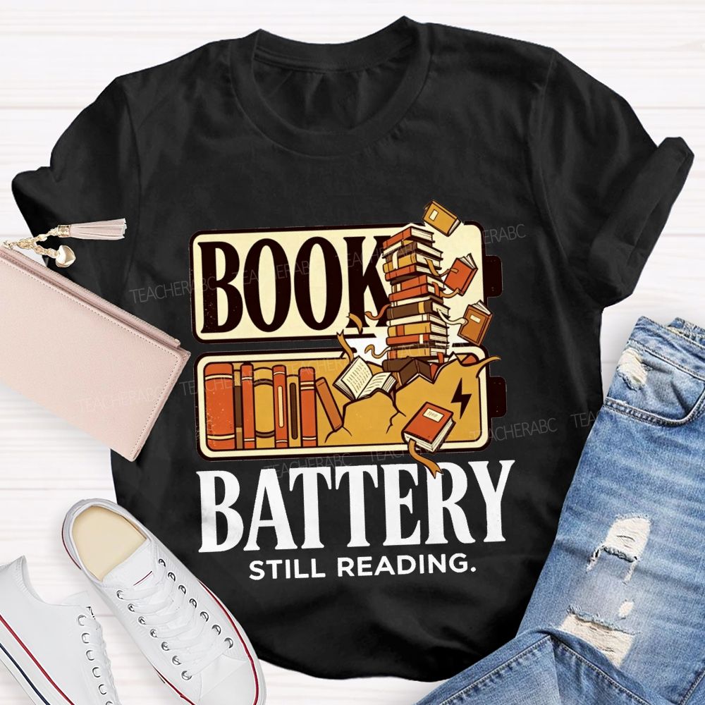 Book Battery Still Reading Cannot Stop Reading Teacher T-shirt