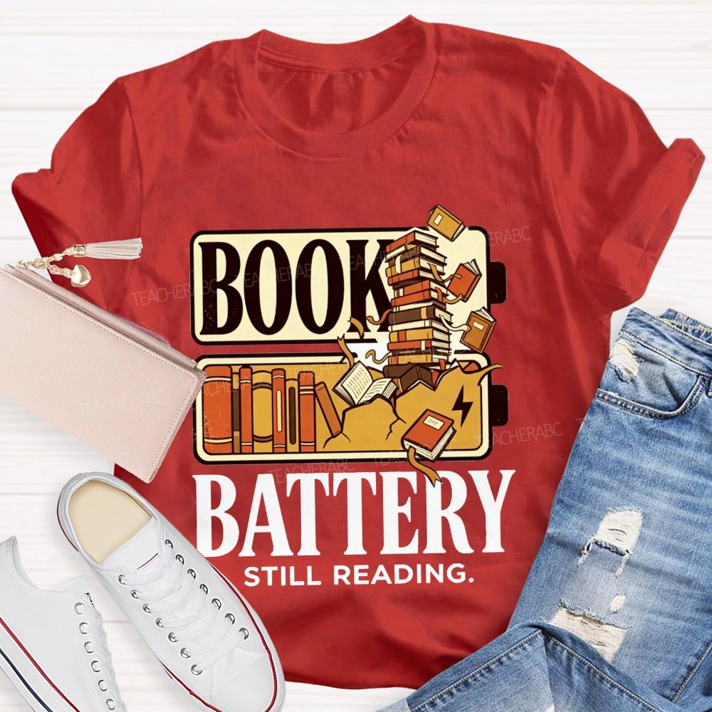 Book Battery Still Reading Cannot Stop Reading Teacher T-shirt