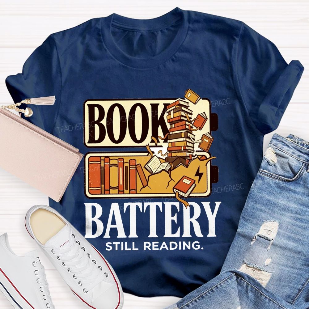 Book Battery Still Reading Cannot Stop Reading Teacher T-shirt