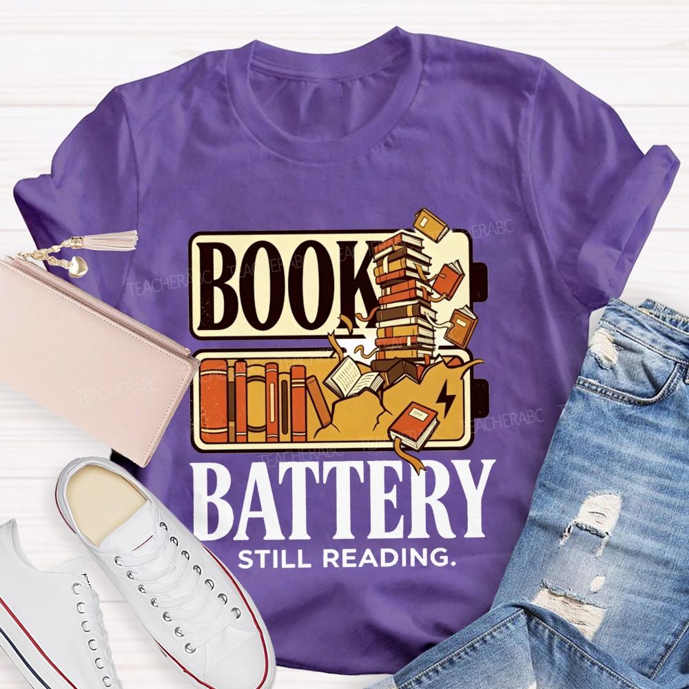Book Battery Still Reading Cannot Stop Reading Teacher T-shirt