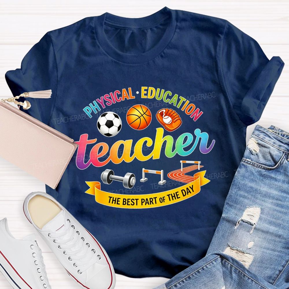 Physical‑Education Teacher The Best Part Of The Day Teacher T-shirt