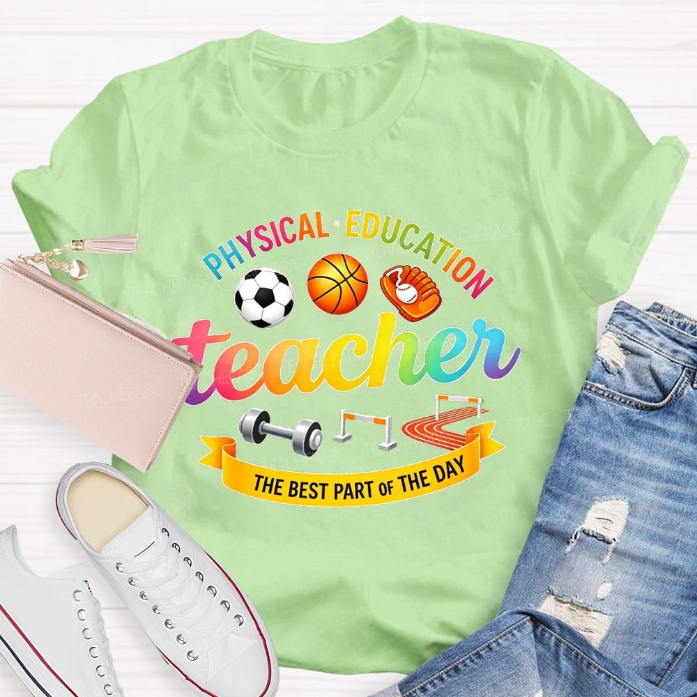 Physical‑Education Teacher The Best Part Of The Day Teacher T-shirt