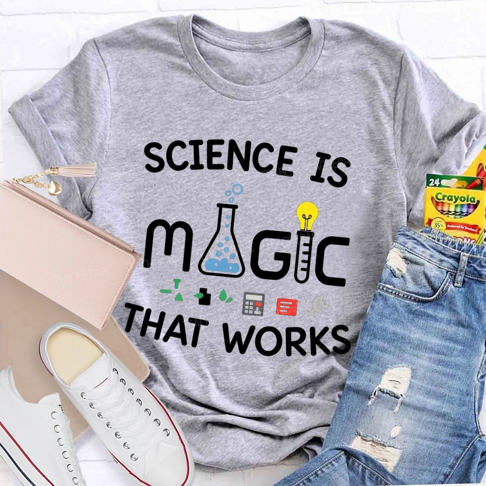 Science Is Magic That Works Teacher T-Shirt