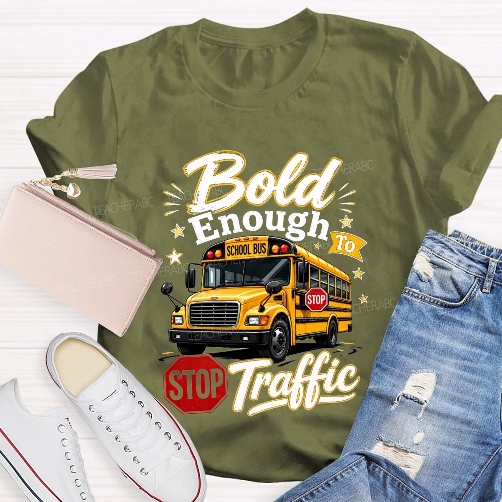 Bold Enough To Traffic School Bus Driver T-shirt