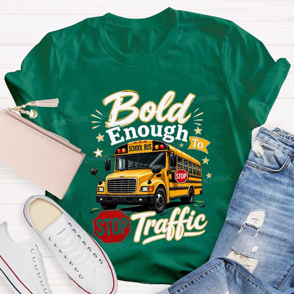 Bold Enough To Traffic School Bus Driver T-shirt