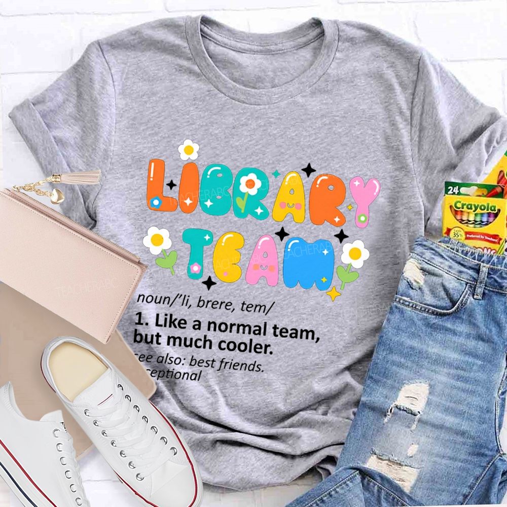 Library Team Like A Normal Team But Much Cooler Teacher T-shirt