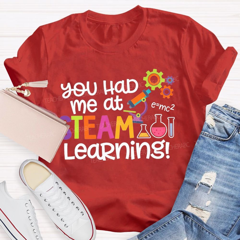 You Had Me At Steam Learning Teacher T-shirt