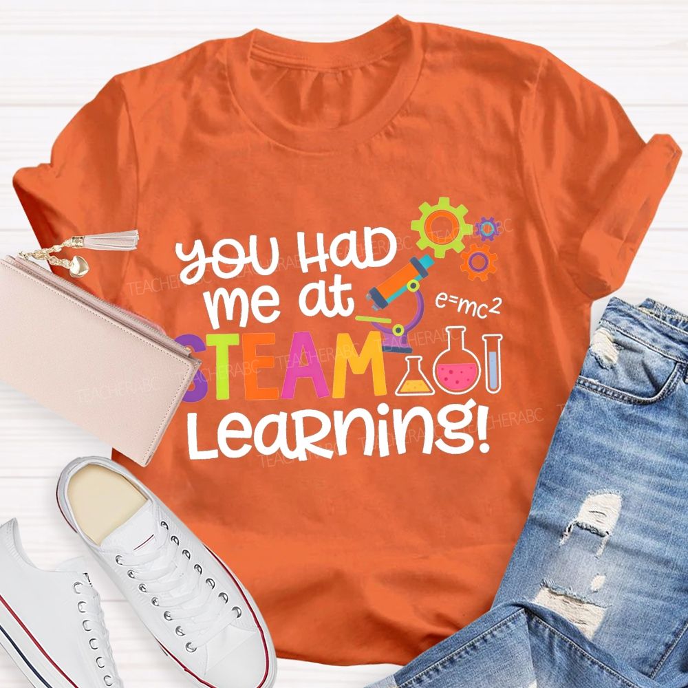 You Had Me At Steam Learning Teacher T-shirt