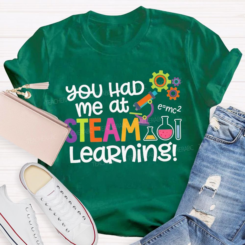 You Had Me At Steam Learning Teacher T-shirt