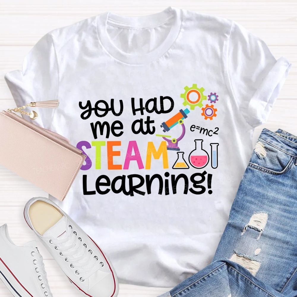 You Had Me At Steam Learning Teacher T-shirt