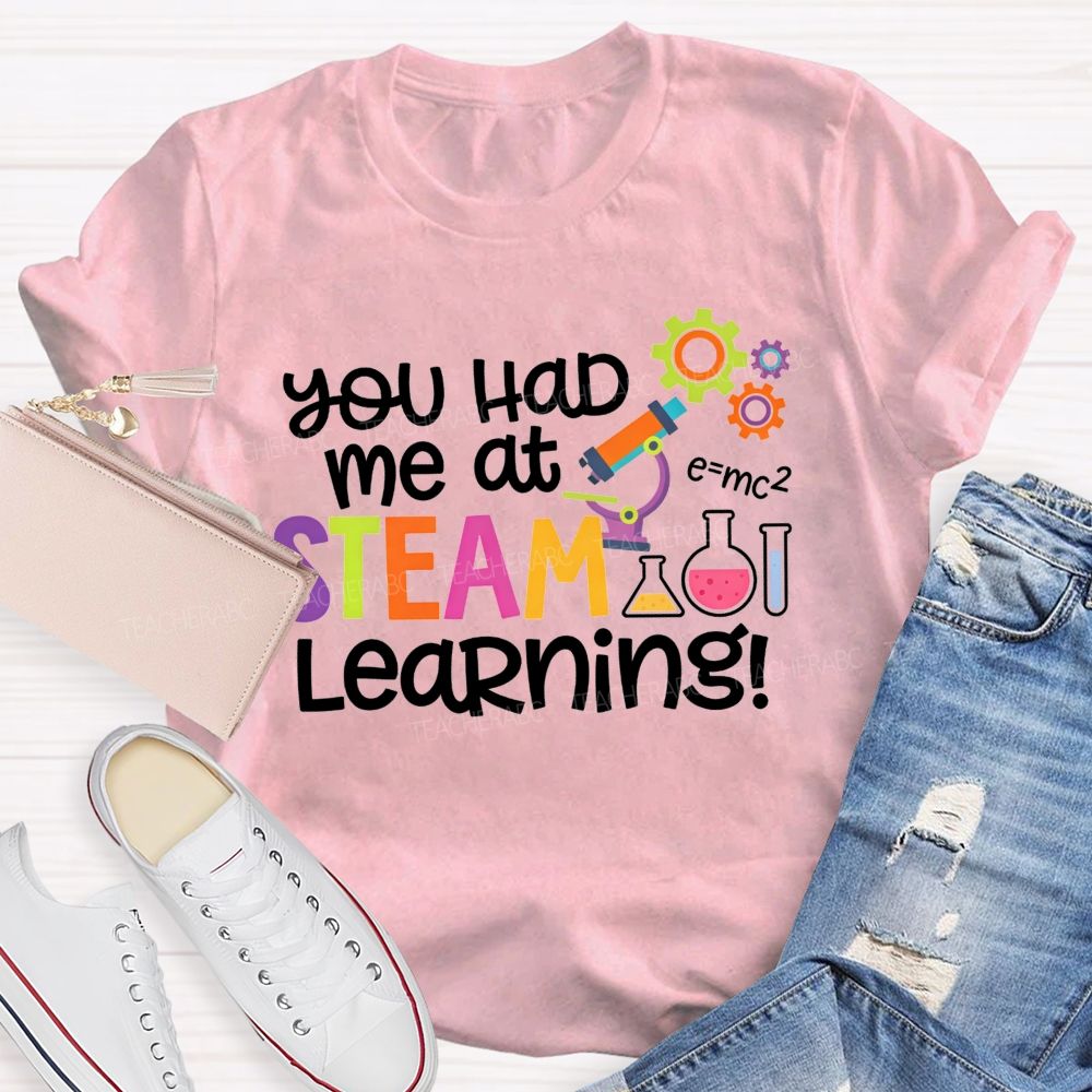 You Had Me At Steam Learning Teacher T-shirt