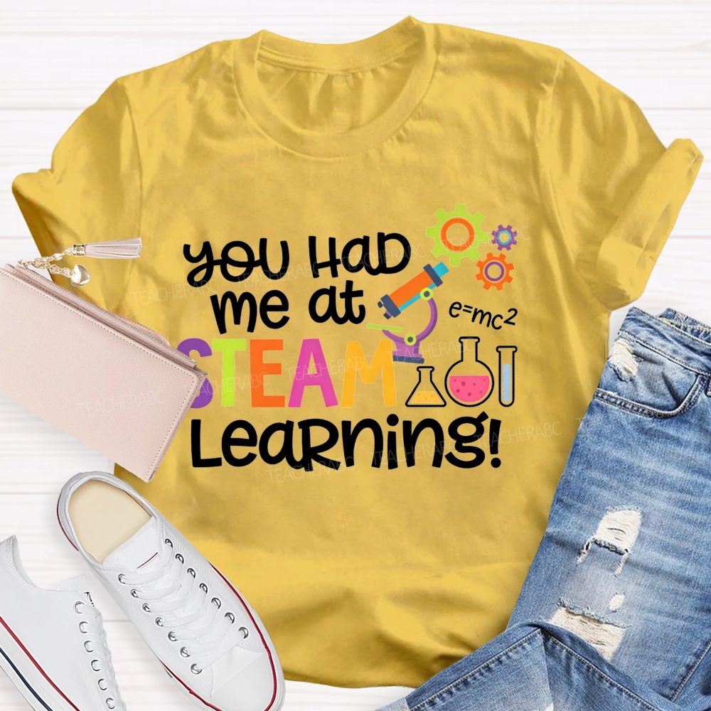 You Had Me At Steam Learning Teacher T-shirt