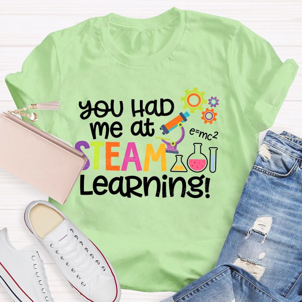 You Had Me At Steam Learning Teacher T-shirt