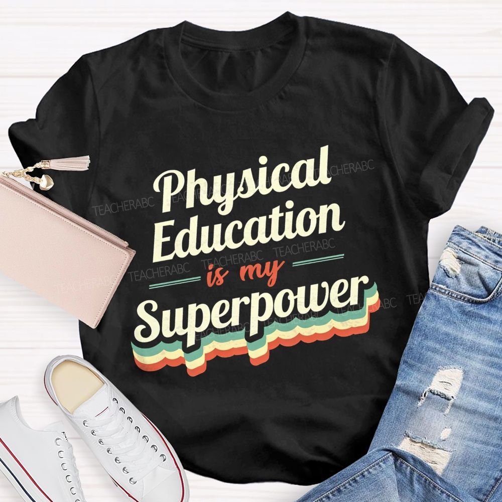 Physical Education Is My Superpower Teacher T-shirt