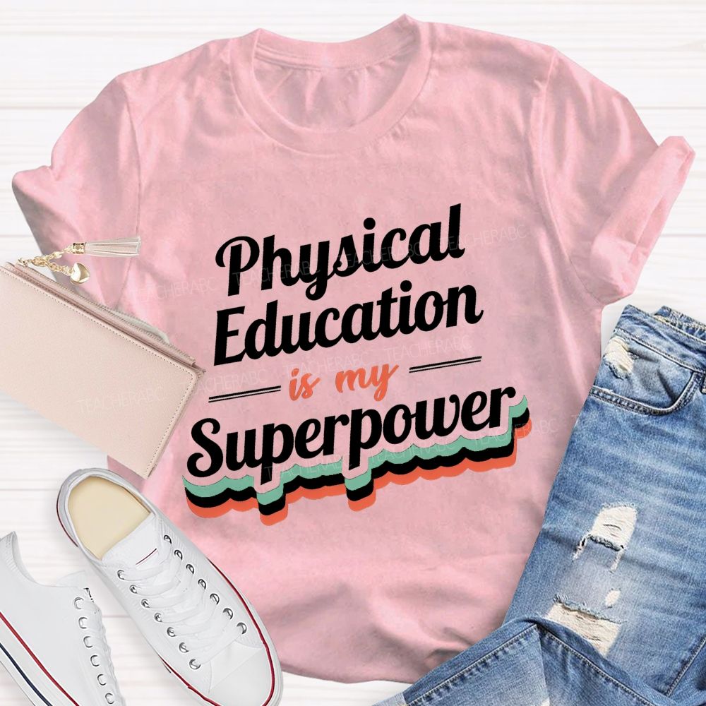 Physical Education Is My Superpower Teacher T-shirt