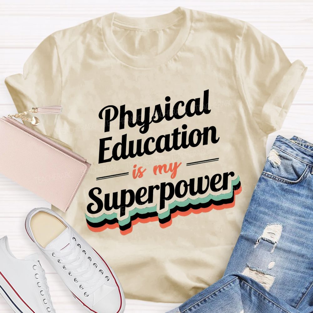 Physical Education Is My Superpower Teacher T-shirt