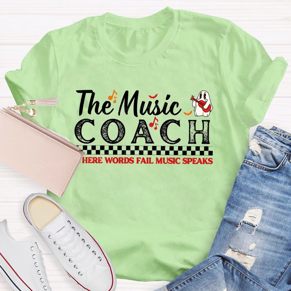 The Music Coach Where Words Fail Music Speaks Teacher T-shirt