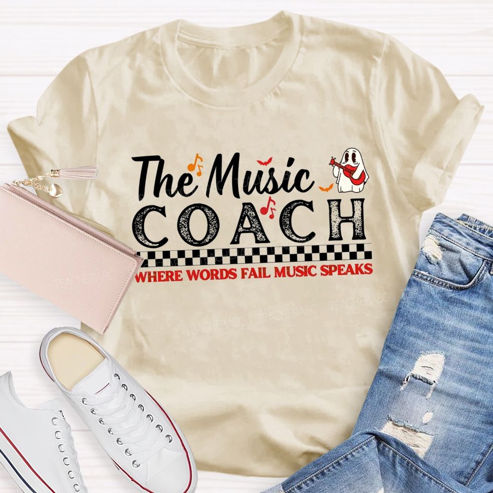 The Music Coach Where Words Fail Music Speaks Teacher T-shirt