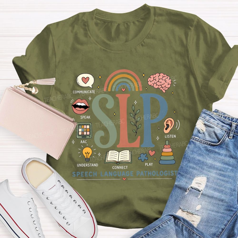 Speech Language Pathologist Communicate Speak Understand Connect Play Listen Teacher T-shirt