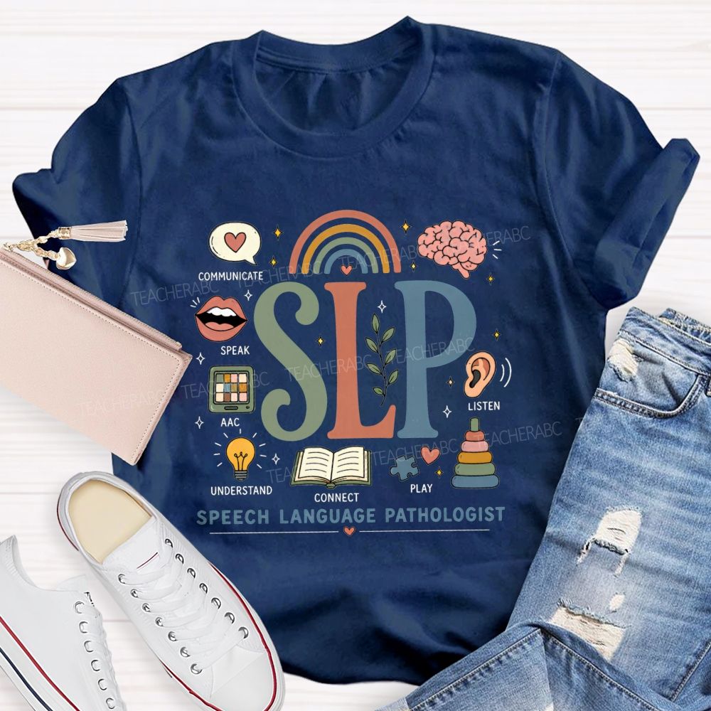 Speech Language Pathologist Communicate Speak Understand Connect Play Listen Teacher T-shirt