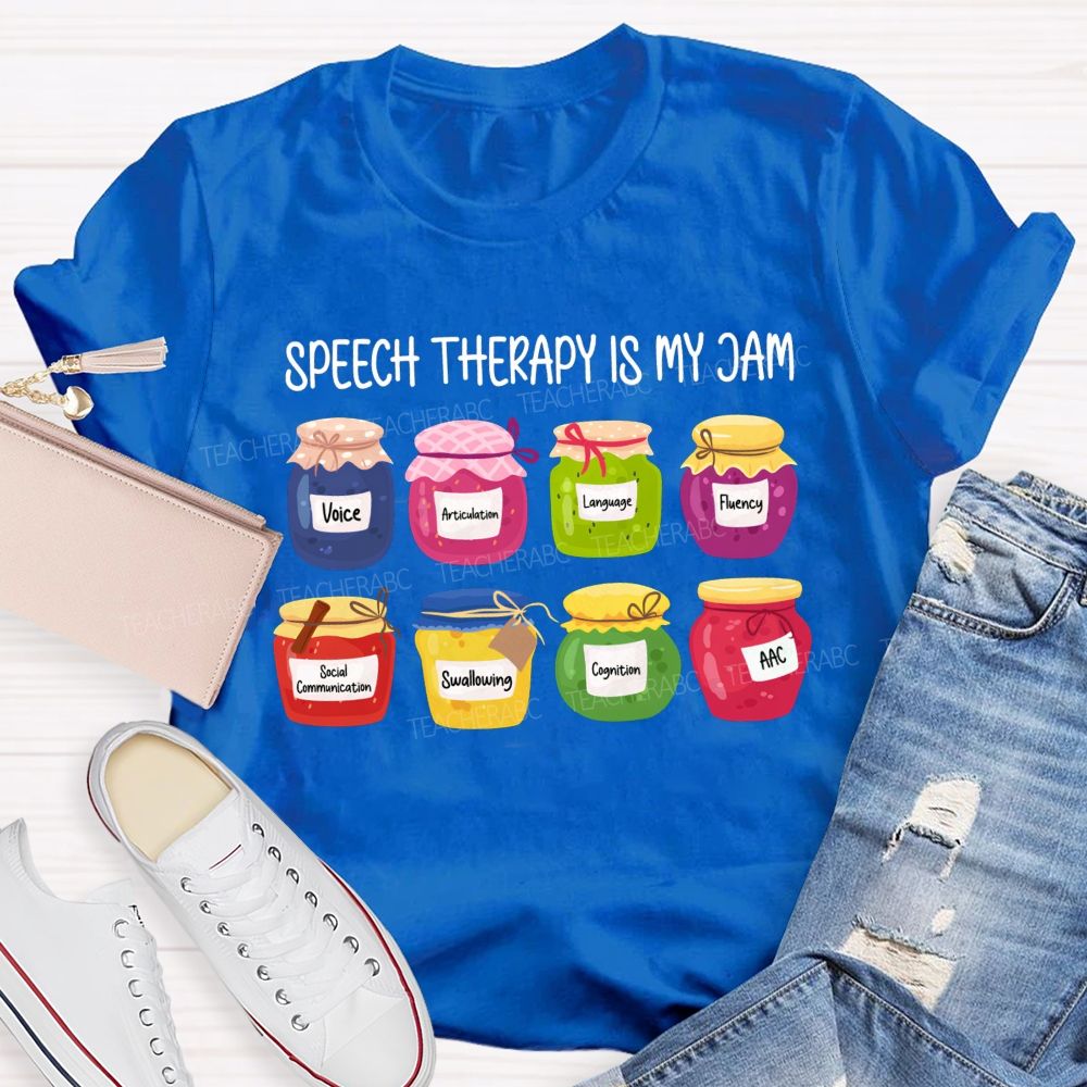 Speech Therapy Is My Jam Voice Articulation Language Fluency Social Communication Swallowing Teacher T-shirt