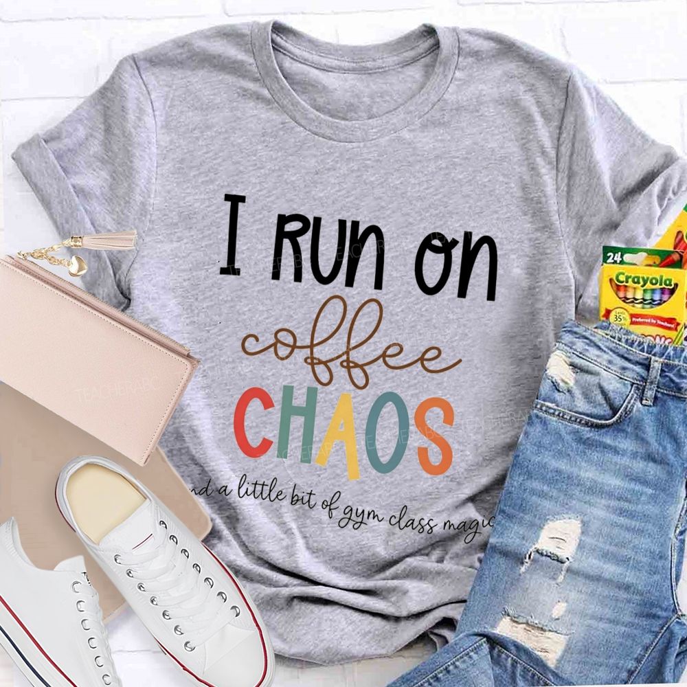 I Run On Coffee Chaos And A Little Bit Of Gym Class Magic Teacher T-shirt