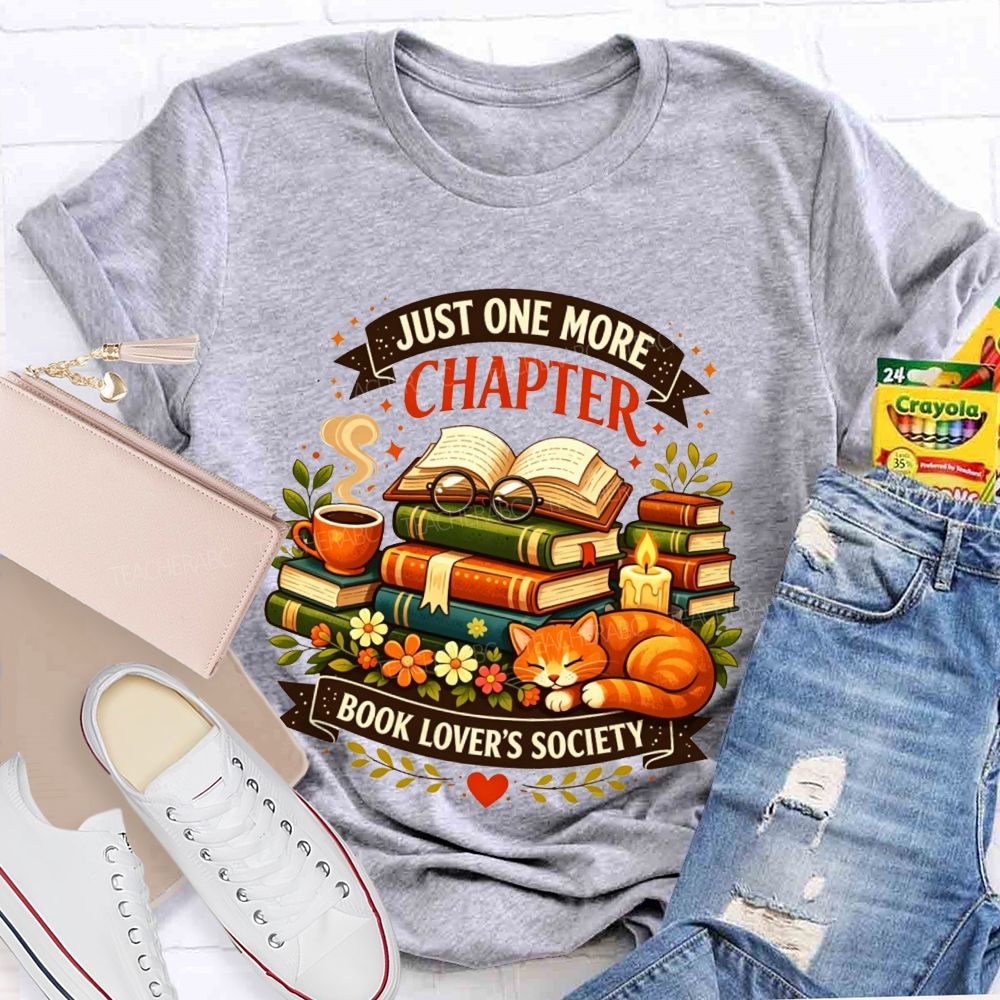 Just One More Chapter Book Lovers Society Teacher T-shirt