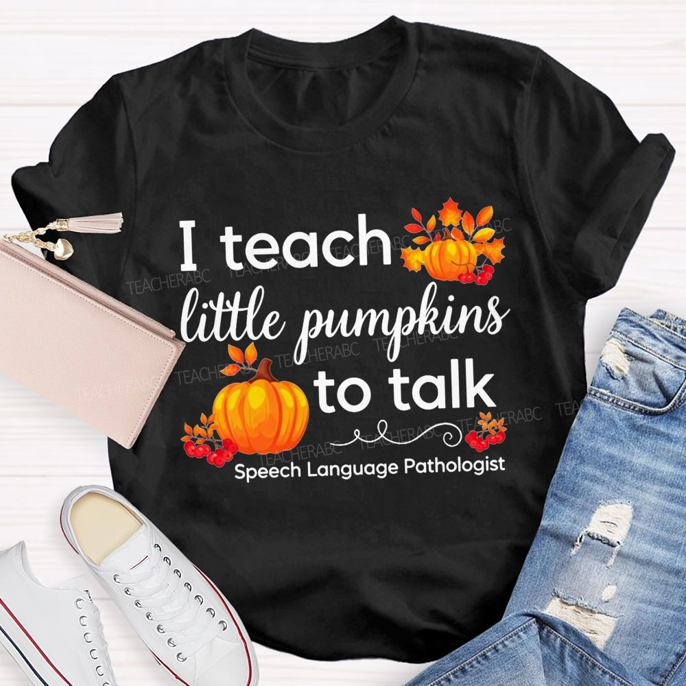 I Teach Little Pumpkins To Talk Slp Fall Pumpkin Teacher T-shirt