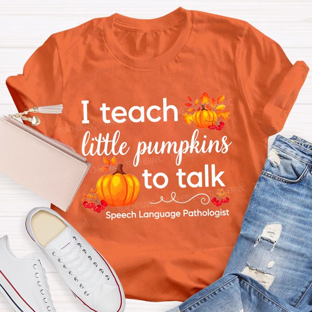 I Teach Little Pumpkins To Talk Slp Fall Pumpkin Teacher T-shirt