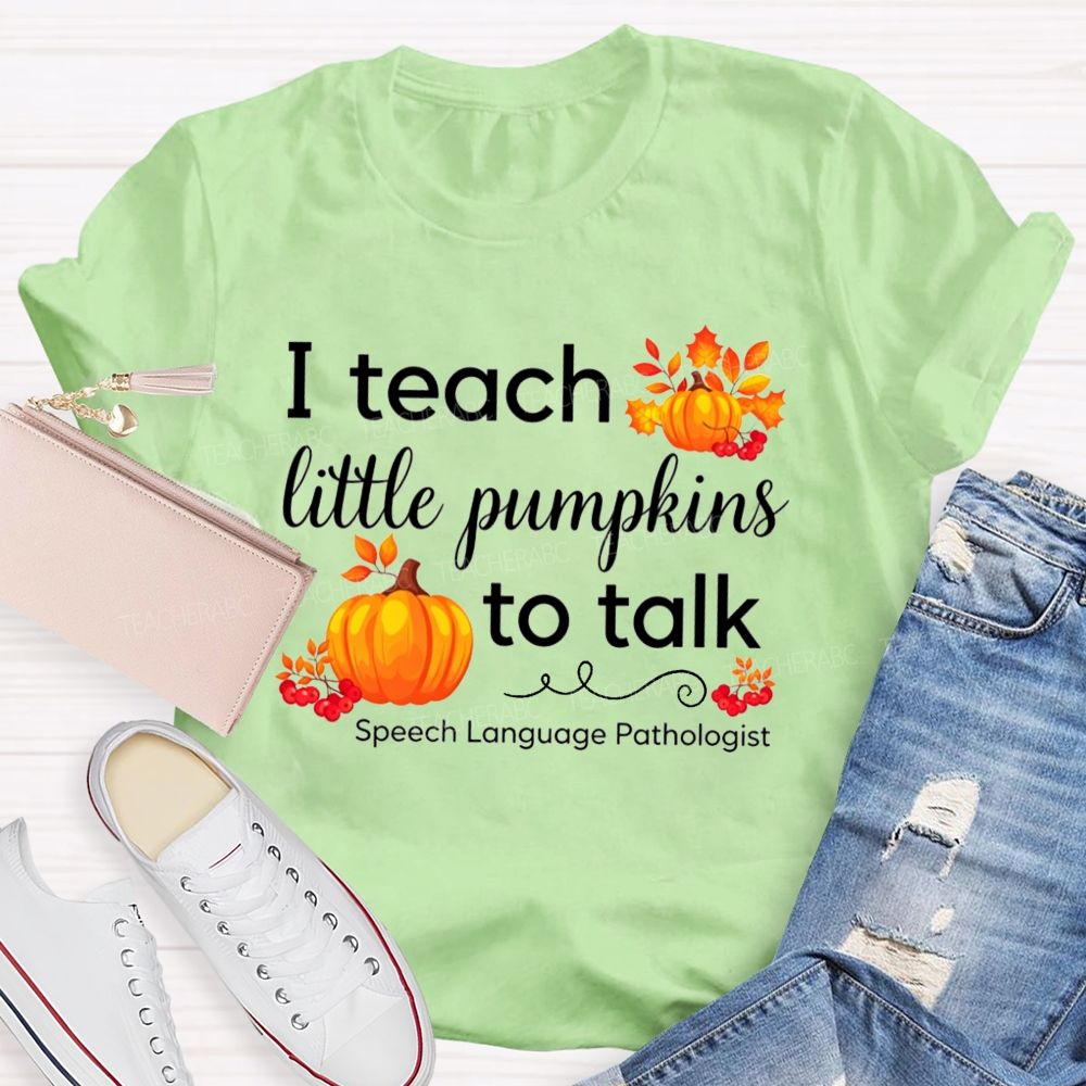 I Teach Little Pumpkins To Talk Slp Fall Pumpkin Teacher T-shirt