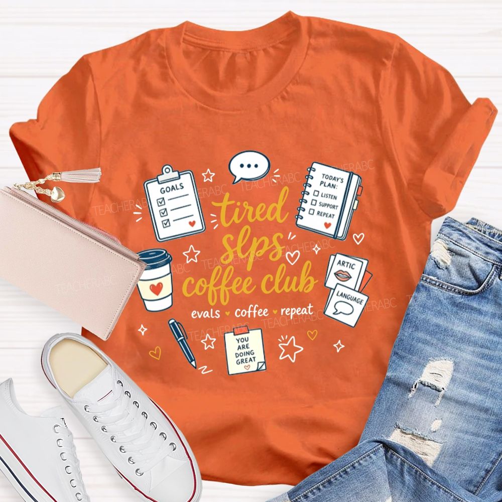 Tired Slps Coffee Club Evals Coffee Repeat Slp Teacher T-shirt