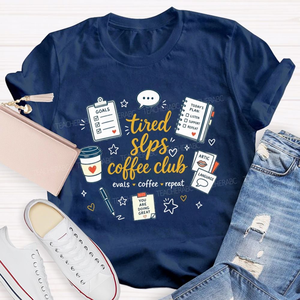 Tired Slps Coffee Club Evals Coffee Repeat Slp Teacher T-shirt