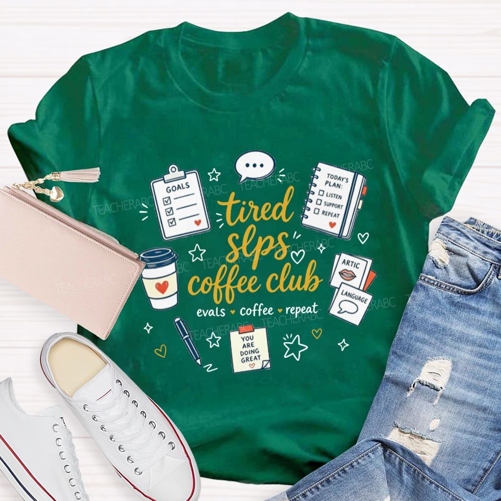 Tired Slps Coffee Club Evals Coffee Repeat Slp Teacher T-shirt