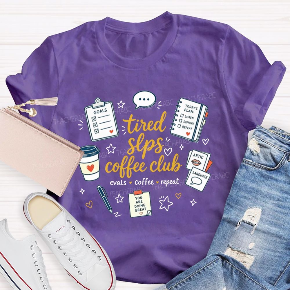 Tired Slps Coffee Club Evals Coffee Repeat Slp Teacher T-shirt