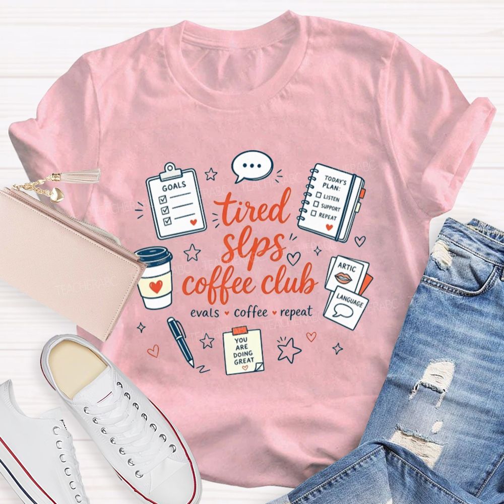 Tired Slps Coffee Club Evals Coffee Repeat Slp Teacher T-shirt