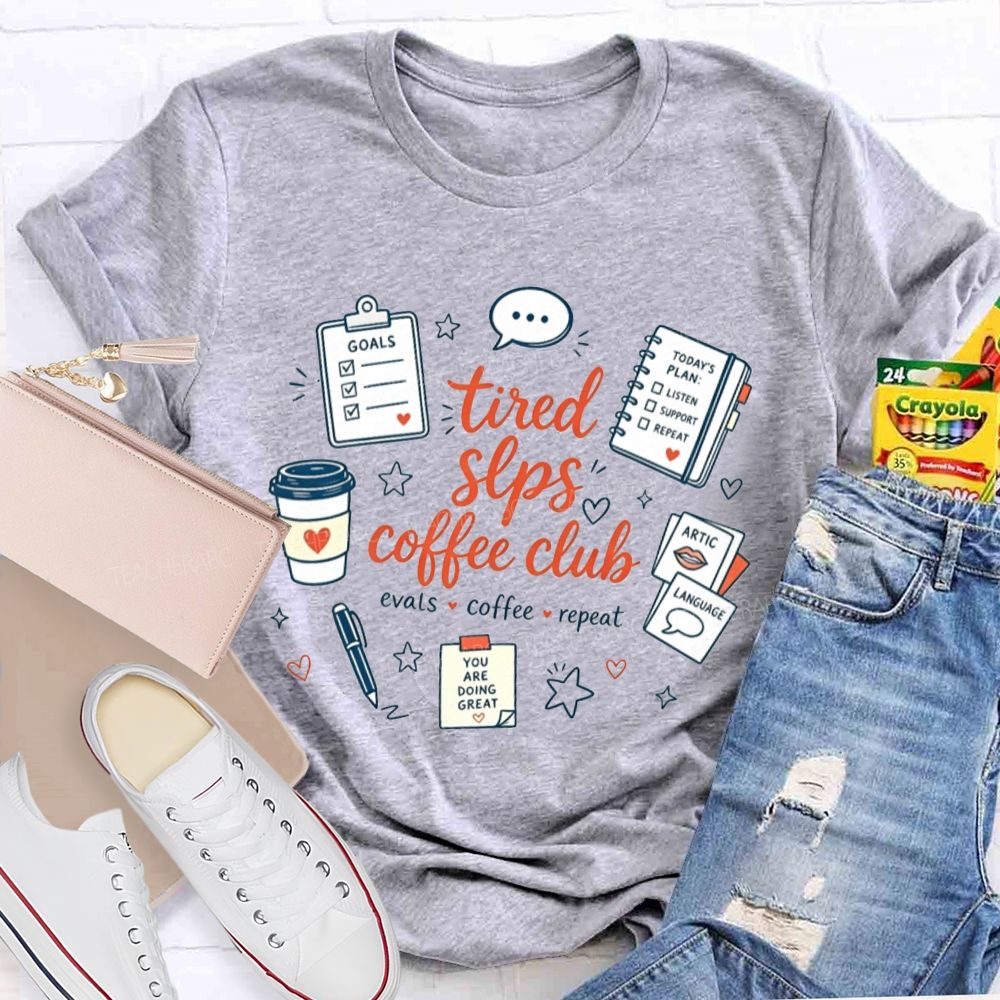 Tired Slps Coffee Club Evals Coffee Repeat Slp Teacher T-shirt