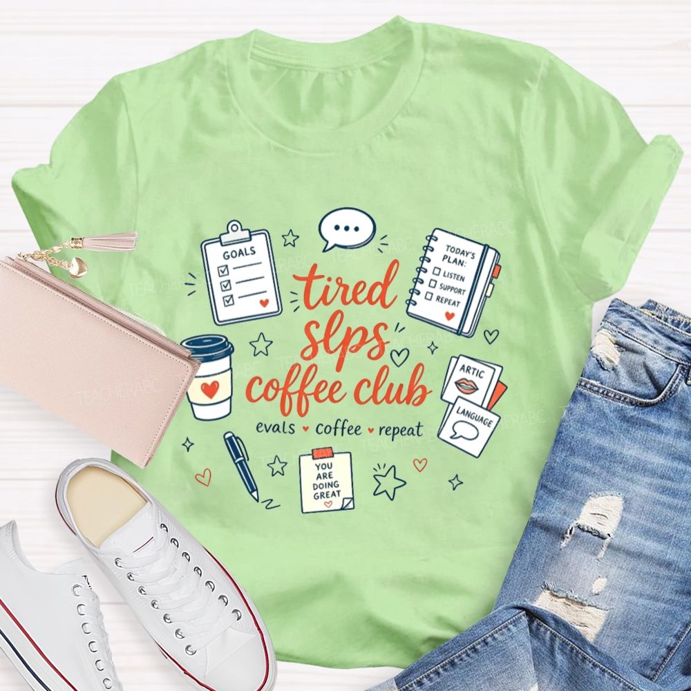 Tired Slps Coffee Club Evals Coffee Repeat Slp Teacher T-shirt