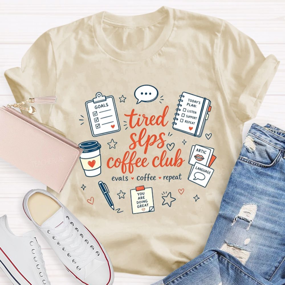 Tired Slps Coffee Club Evals Coffee Repeat Slp Teacher T-shirt