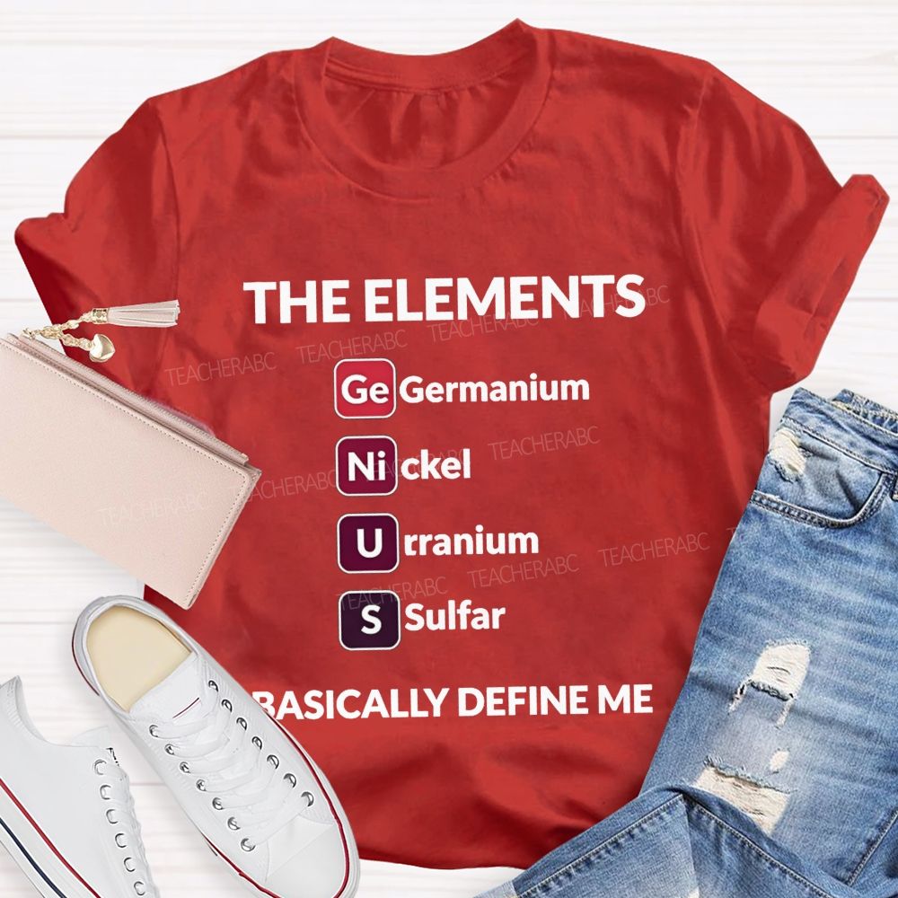 The Elements Basically Define Me Teacher T-shirt
